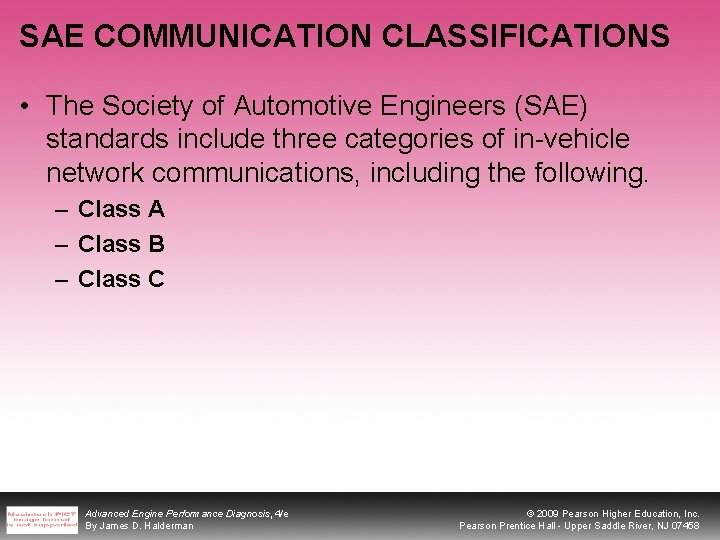SAE COMMUNICATION CLASSIFICATIONS • The Society of Automotive Engineers (SAE) standards include three categories