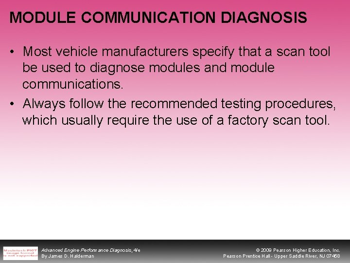 MODULE COMMUNICATION DIAGNOSIS • Most vehicle manufacturers specify that a scan tool be used