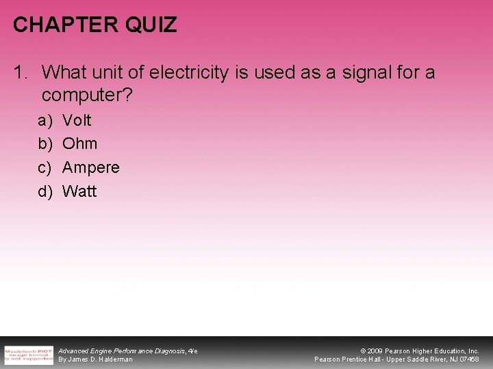 CHAPTER QUIZ 1. What unit of electricity is used as a signal for a