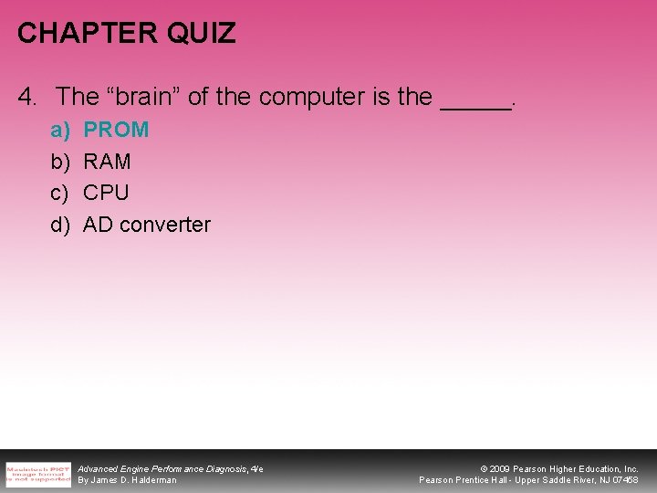 CHAPTER QUIZ 4. The “brain” of the computer is the _____. a) b) c)