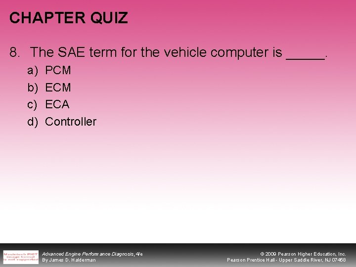 CHAPTER QUIZ 8. The SAE term for the vehicle computer is _____. a) b)