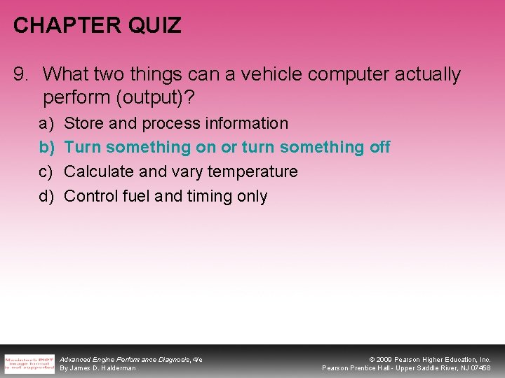 CHAPTER QUIZ 9. What two things can a vehicle computer actually perform (output)? a)