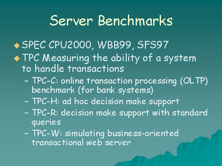 Server Benchmarks u SPEC CPU 2000, WBB 99, SFS 97 u TPC Measuring the