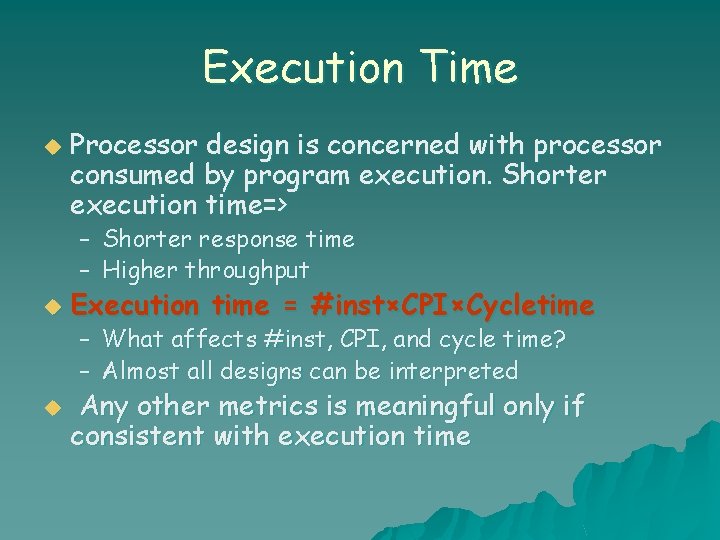 Execution Time u Processor design is concerned with processor consumed by program execution. Shorter