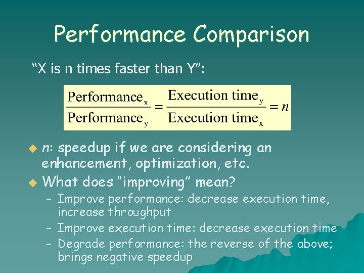 Performance Comparison “X is n times faster than Y”: n: speedup if we are