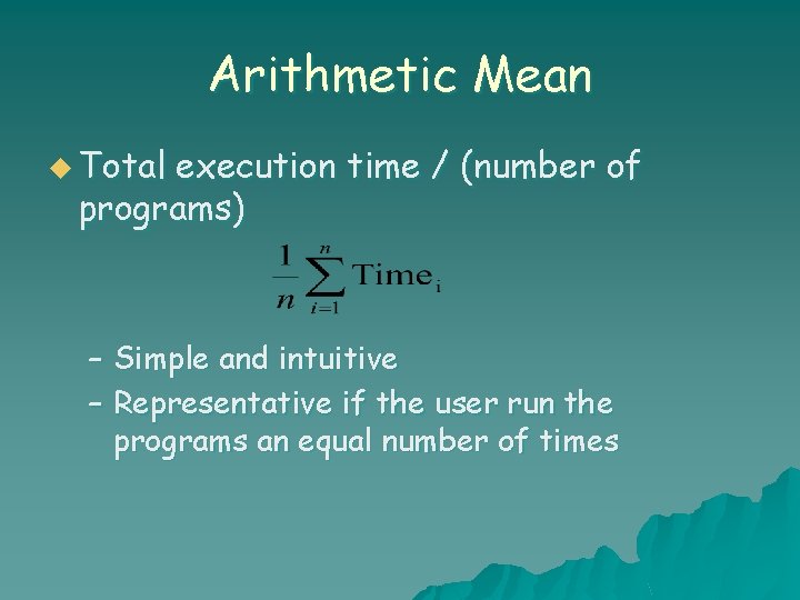 Arithmetic Mean u Total execution time / (number of programs) – Simple and intuitive