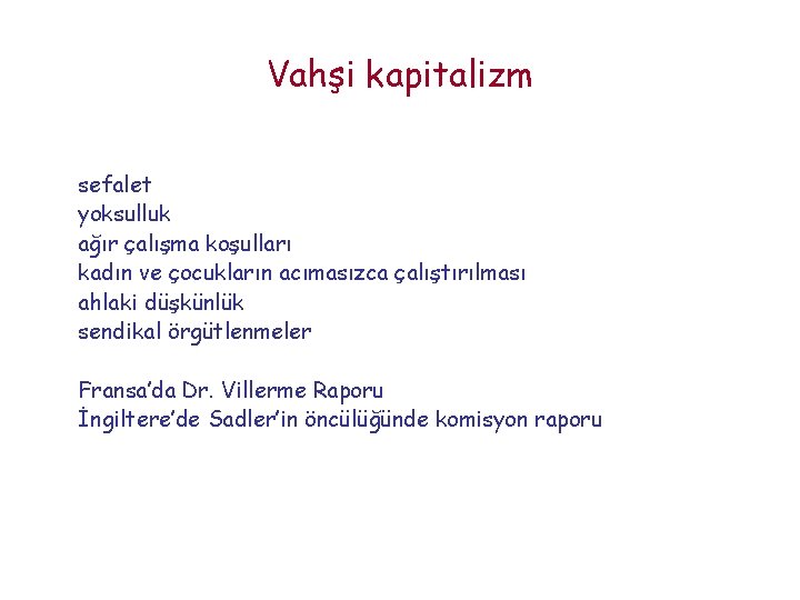 Vahşi kapitalizm sefalet yoksulluk ağır çalışma koşulları kadın ve çocukların acımasızca çalıştırılması ahlaki düşkünlük