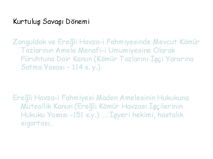 Kurtuluş Savaşı Dönemi Zonguldak ve Ereğli Havza-i Fahmiyesinde Mevcut Kömür Tozlarının Amele Menafi-i Umumiyesine