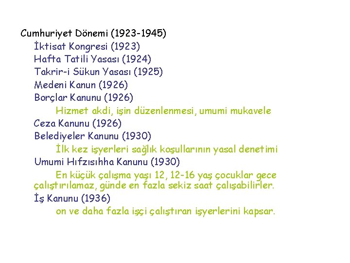 Cumhuriyet Dönemi (1923 -1945) İktisat Kongresi (1923) Hafta Tatili Yasası (1924) Takrir-i Sükun Yasası