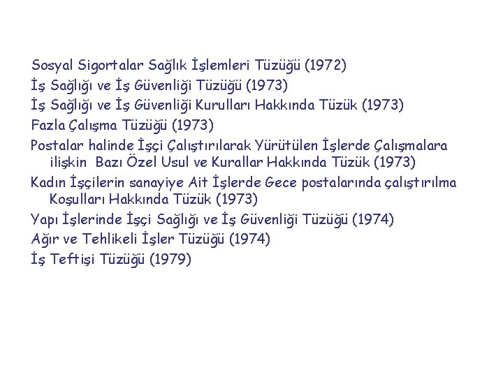 Sosyal Sigortalar Sağlık İşlemleri Tüzüğü (1972) İş Sağlığı ve İş Güvenliği Tüzüğü (1973) İş