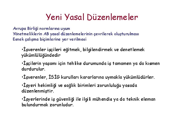 Yeni Yasal Düzenlemeler Avrupa Birliği normlarına uyum Yönetmeliklerin AB yasal düzenlemelerinin çevrilerek oluşturulması Esnek