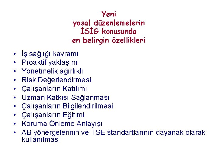 Yeni yasal düzenlemelerin İSİG konusunda en belirgin özellikleri • • • İş sağlığı kavramı