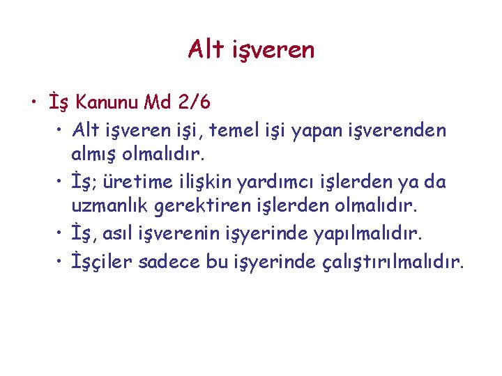 Alt işveren • İş Kanunu Md 2/6 • Alt işveren işi, temel işi yapan