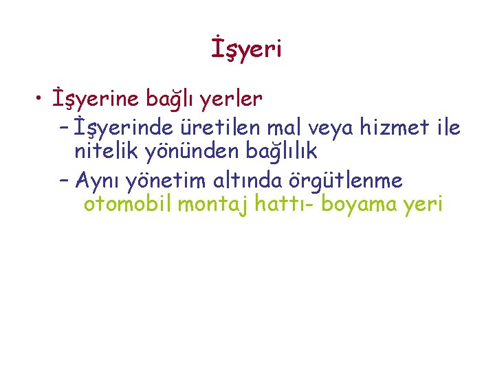 İşyeri • İşyerine bağlı yerler – İşyerinde üretilen mal veya hizmet ile nitelik yönünden