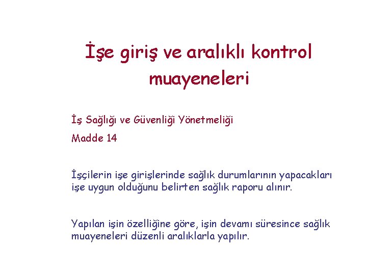 İşe giriş ve aralıklı kontrol muayeneleri İş Sağlığı ve Güvenliği Yönetmeliği Madde 14 İşçilerin