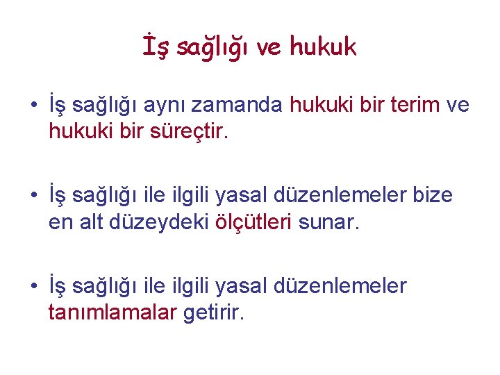 İş sağlığı ve hukuk • İş sağlığı aynı zamanda hukuki bir terim ve hukuki