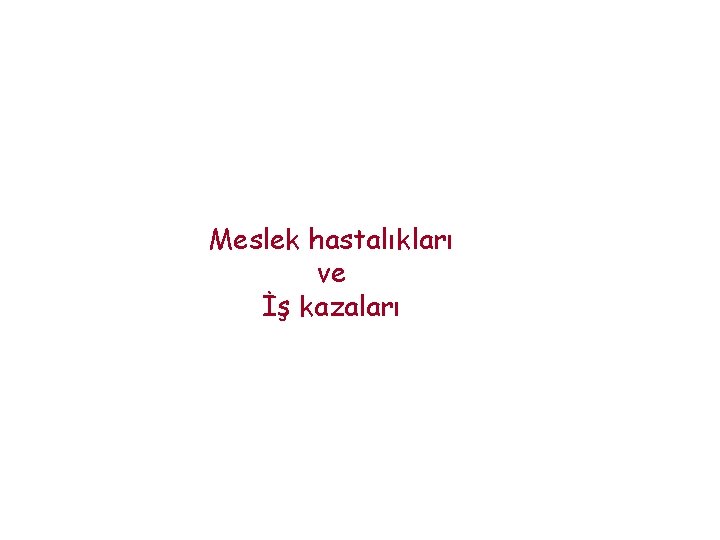 Meslek hastalıkları ve İş kazaları 