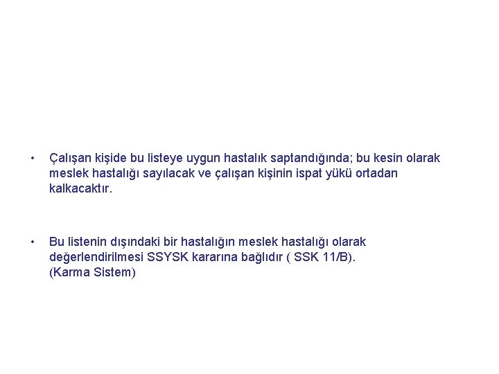  • Çalışan kişide bu listeye uygun hastalık saptandığında; bu kesin olarak meslek hastalığı