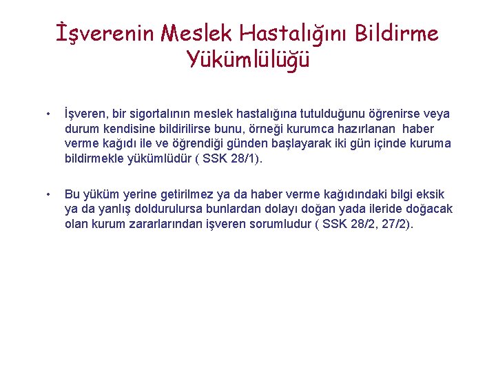 İşverenin Meslek Hastalığını Bildirme Yükümlülüğü • İşveren, bir sigortalının meslek hastalığına tutulduğunu öğrenirse veya