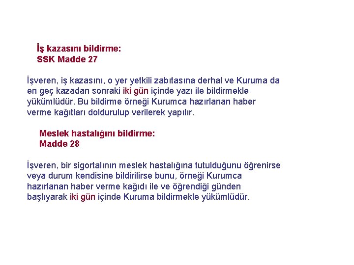  İş kazasını bildirme: SSK Madde 27 İşveren, iş kazasını, o yer yetkili zabıtasına