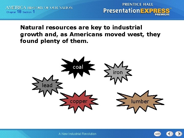 Chapter 18 Section 1 Natural resources are key to industrial growth and, as Americans