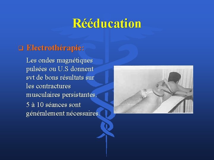 Rééducation q Electrothérapie: Les ondes magnétiques pulsées ou U. S donnent svt de bons