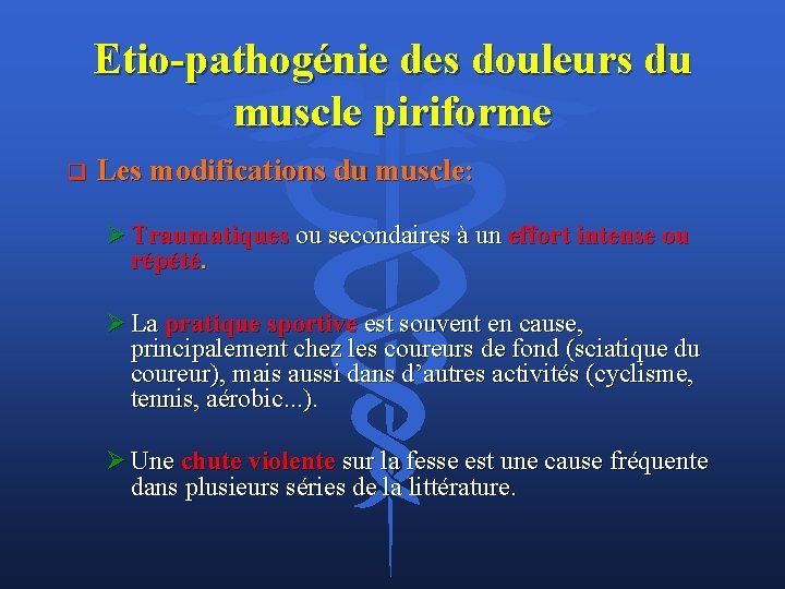 Etio-pathogénie des douleurs du muscle piriforme q Les modifications du muscle: Ø Traumatiques ou