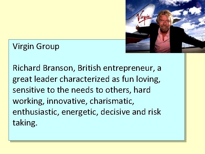 Virgin Group Richard Branson, British entrepreneur, a great leader characterized as fun loving, sensitive