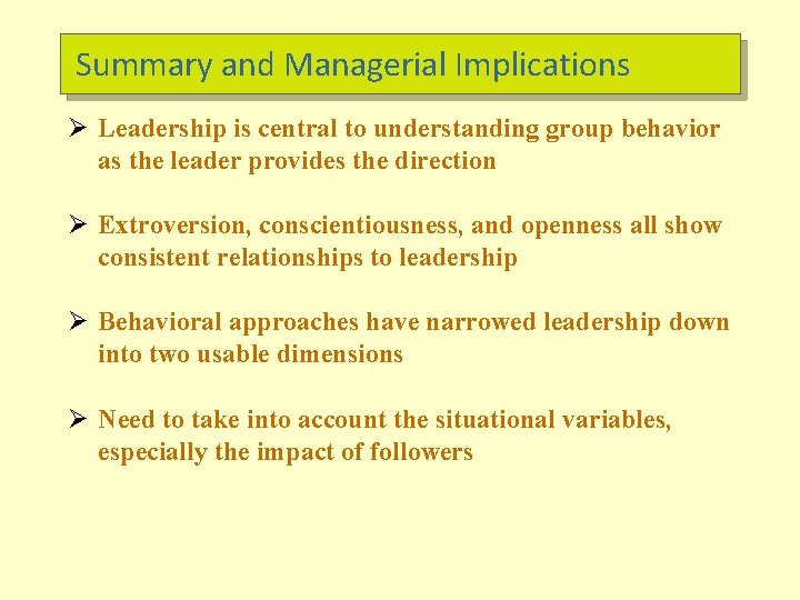 Summary and Managerial Implications Ø Leadership is central to understanding group behavior as the