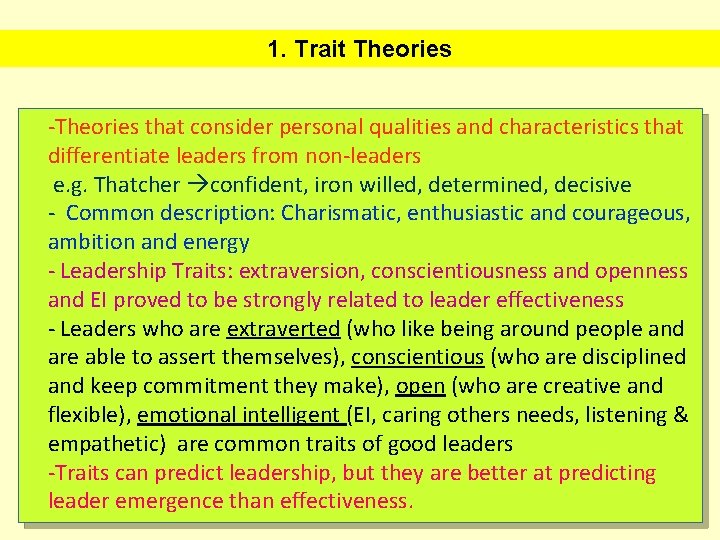 1. Trait Theories -Theories that consider personal qualities and characteristics that differentiate leaders from
