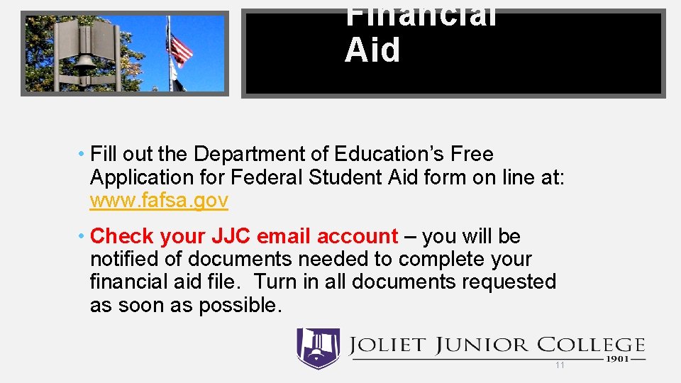 Financial Aid • Fill out the Department of Education’s Free Application for Federal Student