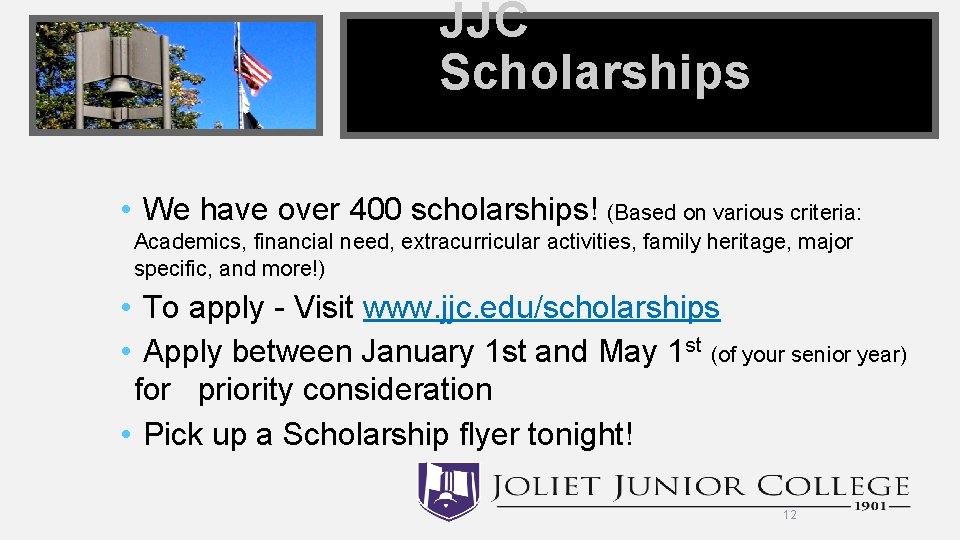 JJC Scholarships • We have over 400 scholarships! (Based on various criteria: Academics, financial