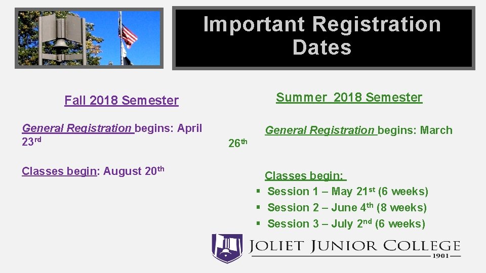 Important Registration Dates Summer 2018 Semester Fall 2018 Semester General Registration begins: April 23