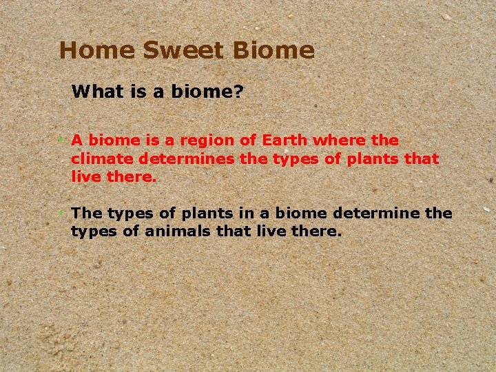 Home Sweet Biome What is a biome? • A biome is a region of