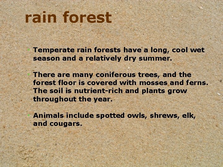 rain forest • Temperate rain forests have a long, cool wet season and a