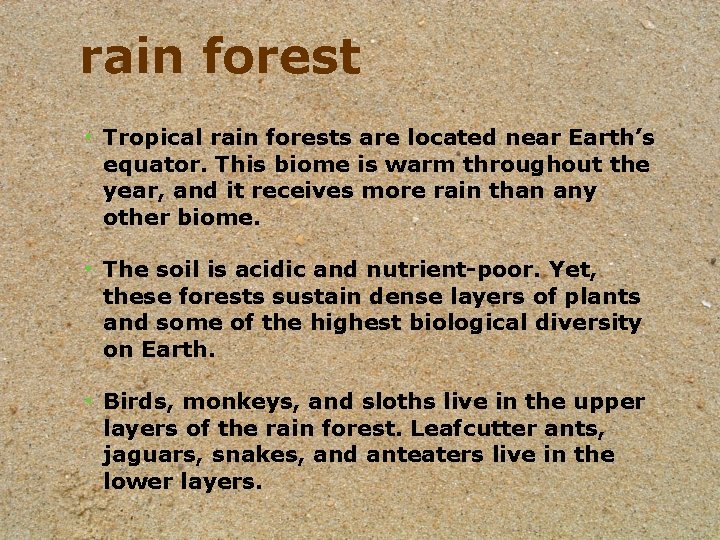rain forest • Tropical rain forests are located near Earth’s equator. This biome is rain forest • Tropical rain forests are located near Earth’s equator. This biome is