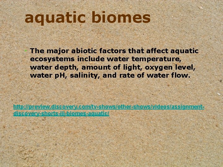 aquatic biomes • The major abiotic factors that affect aquatic ecosystems include water temperature,