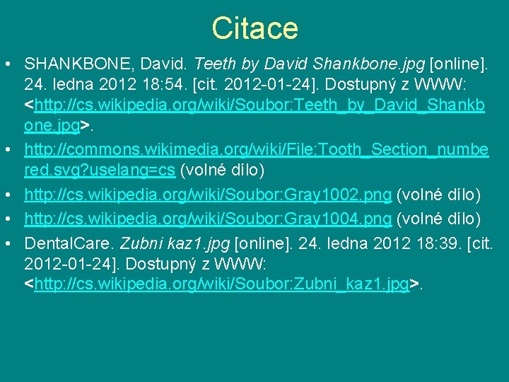 Citace • SHANKBONE, David. Teeth by David Shankbone. jpg [online]. 24. ledna 2012 18: