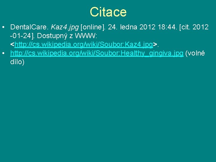 Citace • Dental. Care. Kaz 4. jpg [online]. 24. ledna 2012 18: 44. [cit.