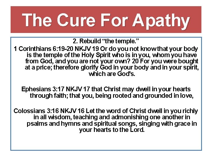 The Cure For Apathy 2. Rebuild “the temple. ” 1 Corinthians 6: 19 -20