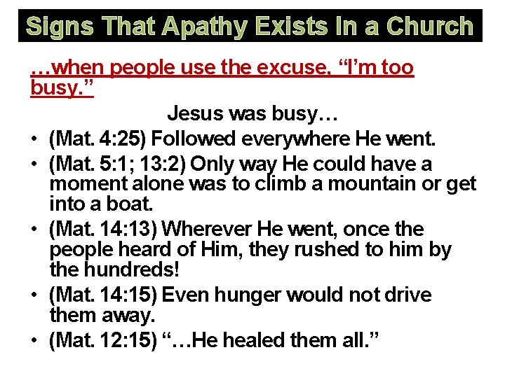 Signs That Apathy Exists In a Church …when people use the excuse, “I’m too