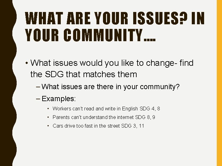 WHAT ARE YOUR ISSUES? IN YOUR COMMUNITY…. • What issues would you like to