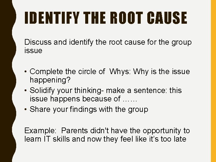 IDENTIFY THE ROOT CAUSE Discuss and identify the root cause for the group issue