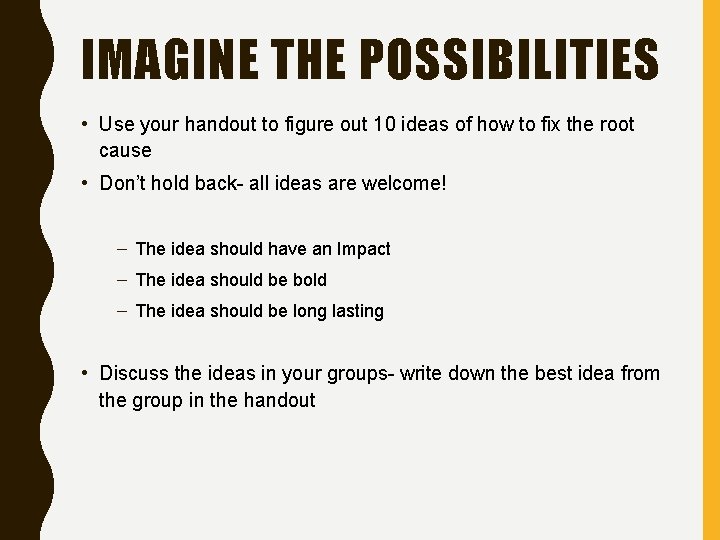 IMAGINE THE POSSIBILITIES • Use your handout to figure out 10 ideas of how