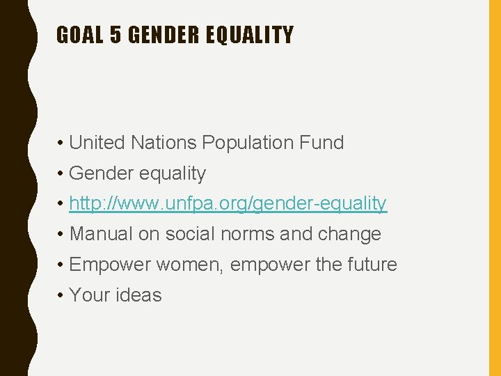 GOAL 5 GENDER EQUALITY • United Nations Population Fund • Gender equality • http: