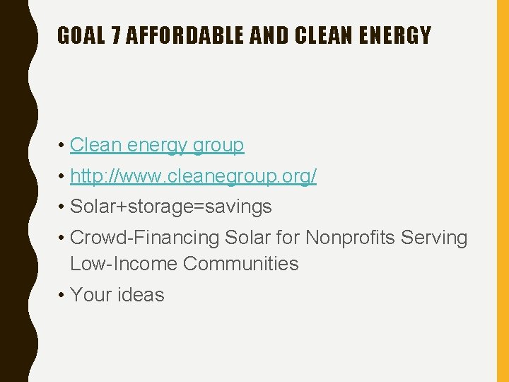 GOAL 7 AFFORDABLE AND CLEAN ENERGY • Clean energy group • http: //www. cleanegroup.