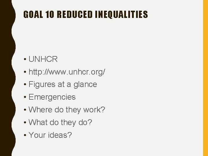 GOAL 10 REDUCED INEQUALITIES • UNHCR • http: //www. unhcr. org/ • Figures at