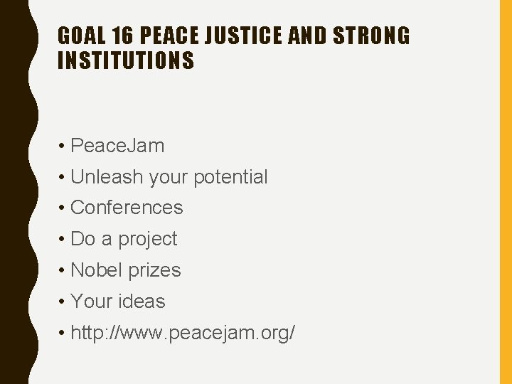 GOAL 16 PEACE JUSTICE AND STRONG INSTITUTIONS • Peace. Jam • Unleash your potential