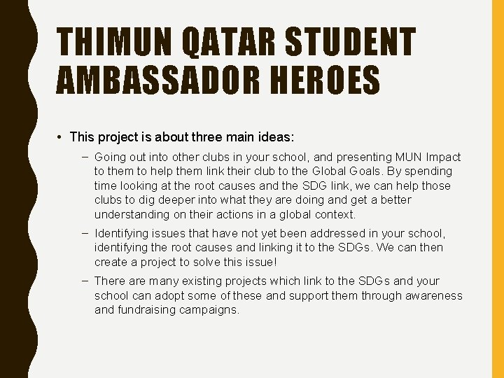 THIMUN QATAR STUDENT AMBASSADOR HEROES • This project is about three main ideas: –