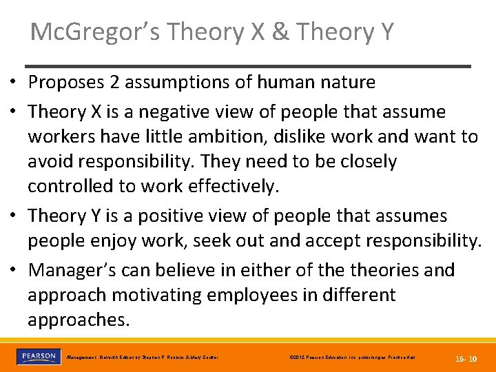 Mc. Gregor’s Theory X & Theory Y • Proposes 2 assumptions of human nature